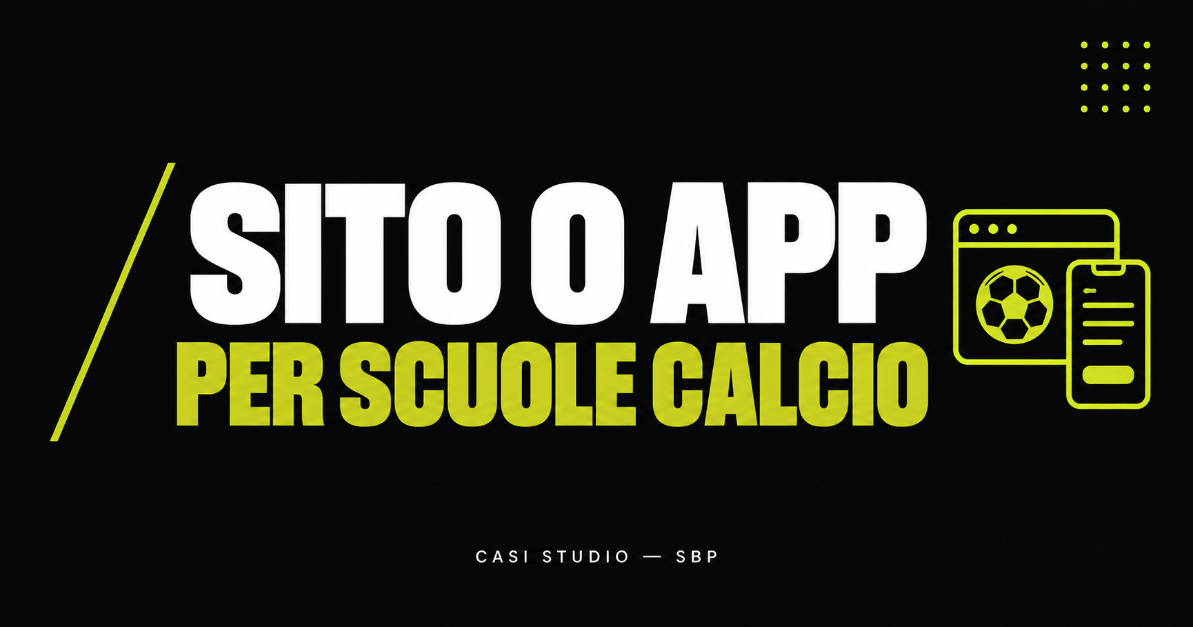 Sito o App per Scuole Calcio? Cosa Conviene Davvero nel 2026